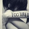 Tired.......