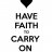 Havefaith&carryon