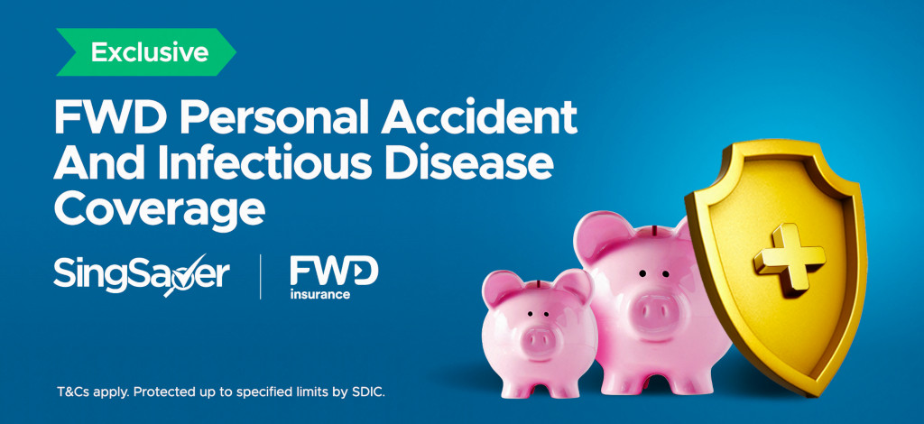 SingSaver Exclusive: FWD Personal Accident and Infectious Disease Coverage
