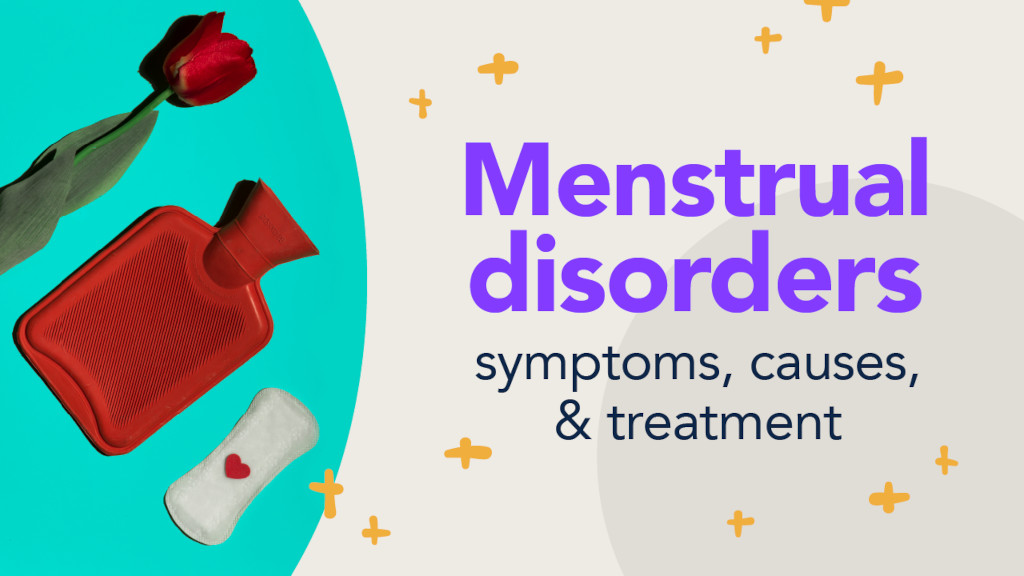 menstrual disorders symptoms, causes, treatment